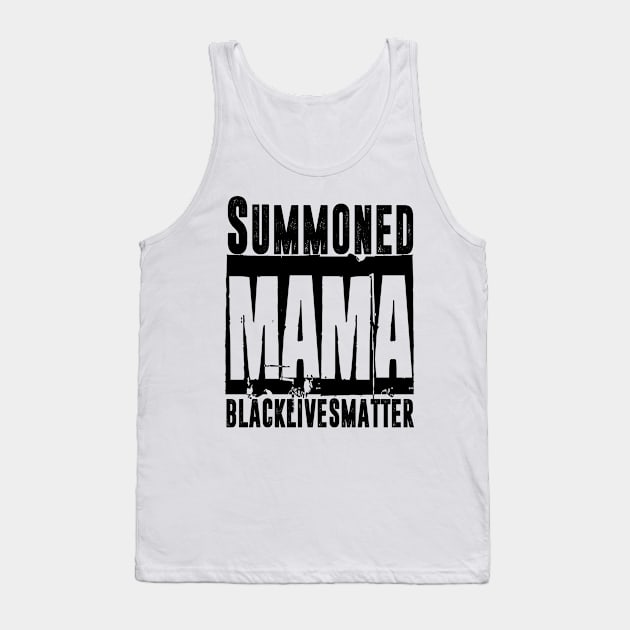 Summoned Mama #blacklivesmatter Tank Top by hadlamcom